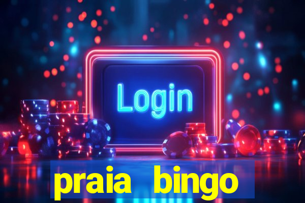 praia bingo dinheiro infinito 2022